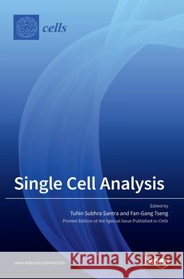 Single Cell Analysis Tuhin Subhra Santra Fan-Gang Tseng 9783036506289 Mdpi AG - książka