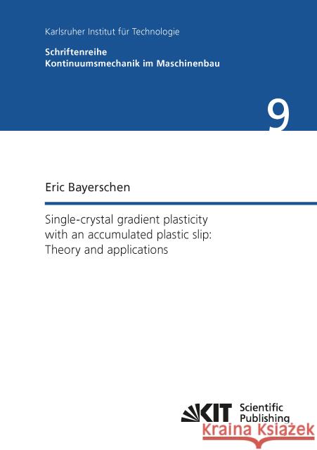 Single-crystal gradient plasticity with an accumulated plastic slip: Theory and applications : Dissertationsschrift Bayerschen, Eric 9783731506065 KIT Scientific Publishing - książka