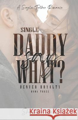 Single Daddy Say What?: A Single Father Romance Sheridan Anne   9798396200456 Independently Published - książka