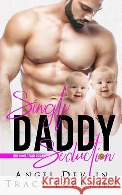 Single Daddy Seduction Tracy Lorraine, Angel Devlin 9798618558259 Independently Published - książka