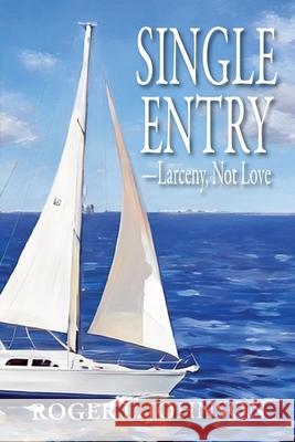 Single Entry-Larceny, Not Love Roger L. Johnson 9781949504651 iBooks - książka