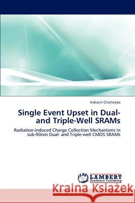 Single Event Upset in Dual- and Triple-Well SRAMs Chatterjee, Indranil 9783659123658 LAP Lambert Academic Publishing - książka