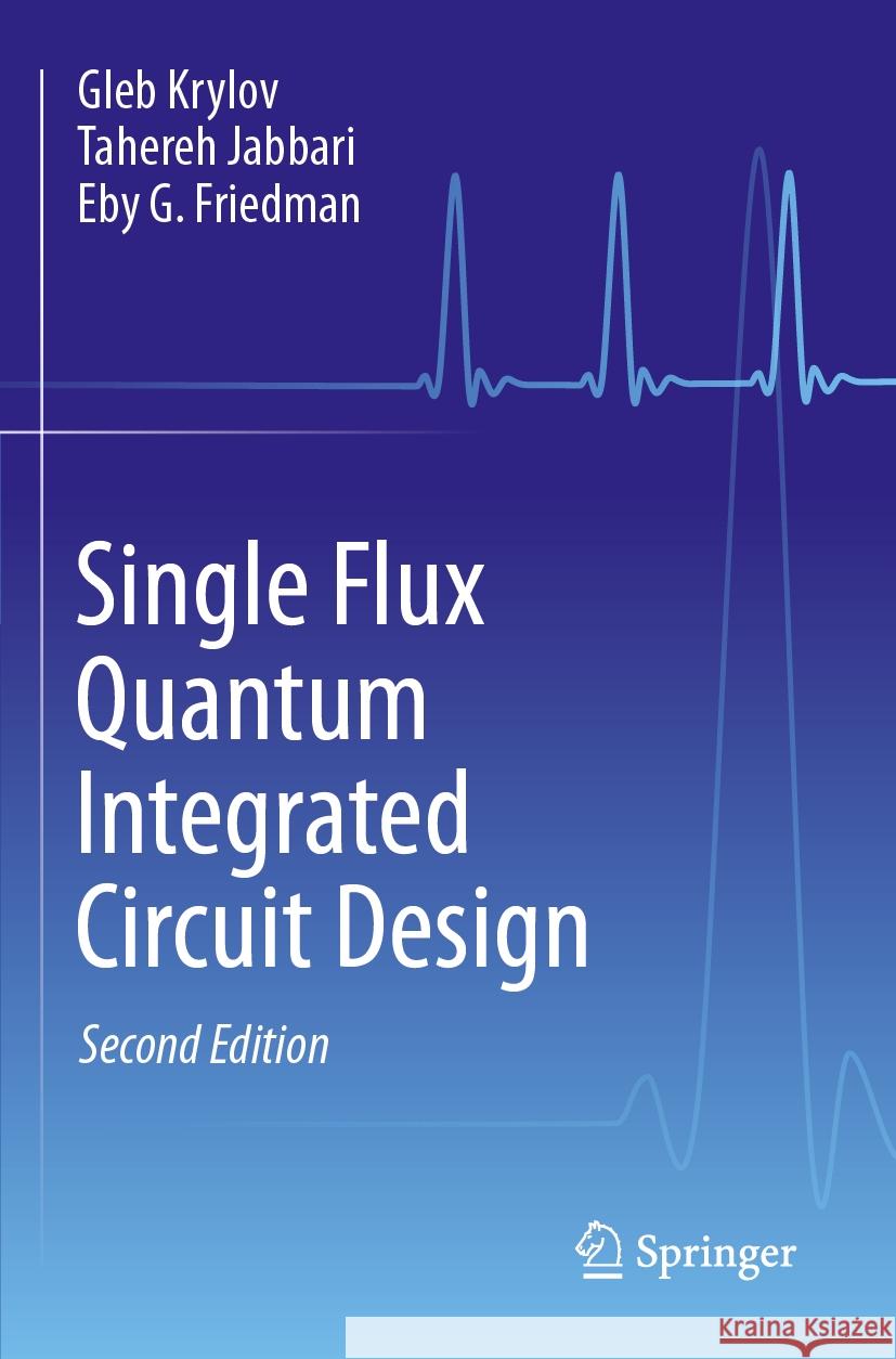 Single Flux Quantum Integrated Circuit Design Gleb Krylov, Tahereh Jabbari, Eby G. Friedman 9783031474774 Springer International Publishing - książka