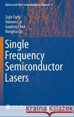 Single Frequency Semiconductor Lasers Zujie Fang Haiwen Cai Gaoting Chen 9789811052569 Springer - książka