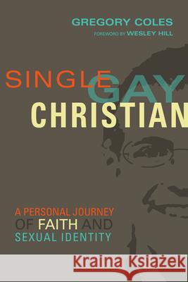 Single, Gay, Christian – A Personal Journey of Faith and Sexual Identity Wesley Hill 9780830845125 IVP Books - książka