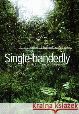 Single-handedly: My First Years as a Single Mom Ivon 9780595668922 iUniverse - książka