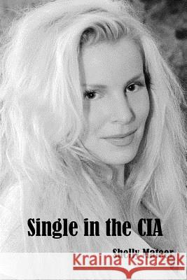 Single in the CIA Shelly Mateer 9780692422281 False Buddha LLC - książka