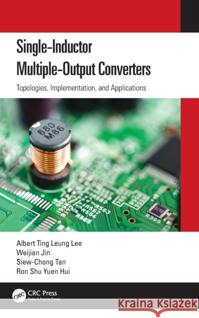 Single-Inductor Multiple-Output Converters: Topologies, Implementation, and Applications Albert Ting Leung Lee Weijian Jin Siew-Chong Tan 9781032145358 CRC Press - książka