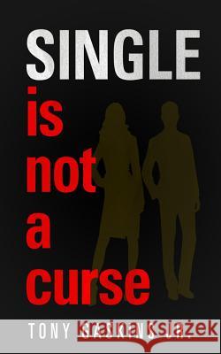 Single Is Not A Curse Gaskins Jr, Tony A. 9780615916644 Soul Writers - książka