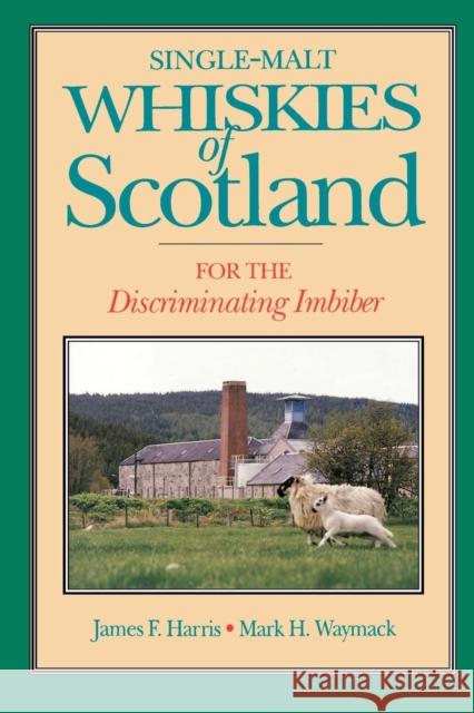 Single-Malt Whiskies of Scotland: For the Discriminating Imbiber Harris, James F. 9780812692136 Open Court Publishing Company - książka