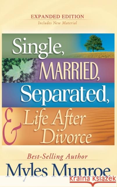 Single, Married, Separated, and Life After Divorce Myles Munroe 9780768413359 Destiny Image Incorporated - książka