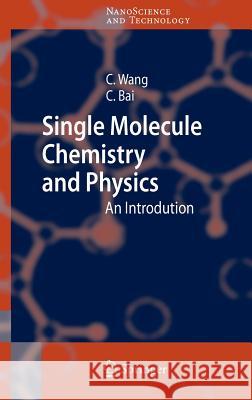 Single Molecule Chemistry and Physics: An Introduction Chen Wang, Chunli Bai 9783540253693 Springer-Verlag Berlin and Heidelberg GmbH &  - książka