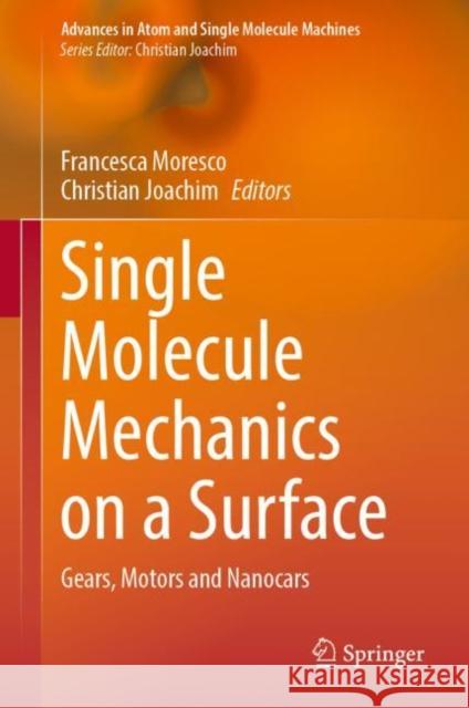 Single Molecule Mechanics on a Surface: Gears, Motors and Nanocars Francesca Moresco Christian Joachim 9783031169298 Springer - książka