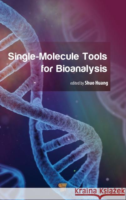 Single-Molecule Tools for Bioanalysis Shuo Huang 9789814800440 Jenny Stanford Publishing - książka