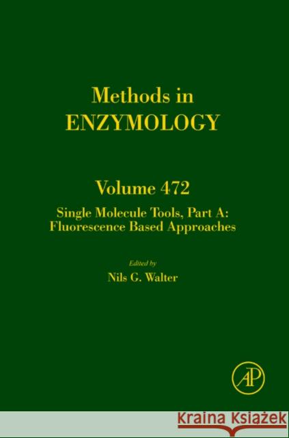 Single Molecule Tools, Part A: Fluorescence Based Approaches: Volume 472 Walter, Nils G. 9780123749543 Academic Press - książka