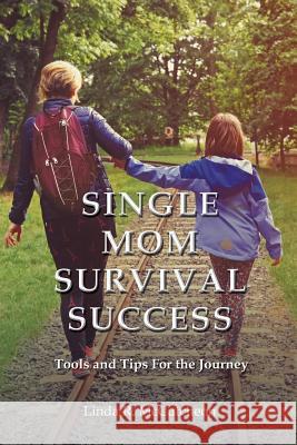 Single Mom Survival Success: Tools and Tips for the Journey Linda R McCutcheon 9781460007952 Guardian Books - książka