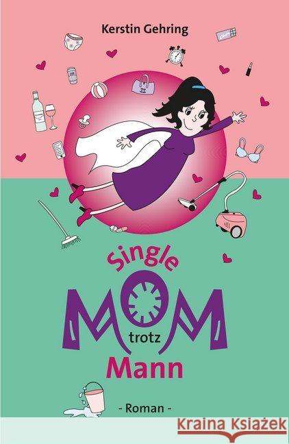 Single Mom trotz Mann : Roman Gehring, Kerstin 9783947874026 Imprimatur Verlag - książka