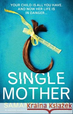 Single Mother: An absolutely unputdownable psychological thriller with a jaw-dropping twist Samantha Hayes 9781838888398 Bookouture - książka