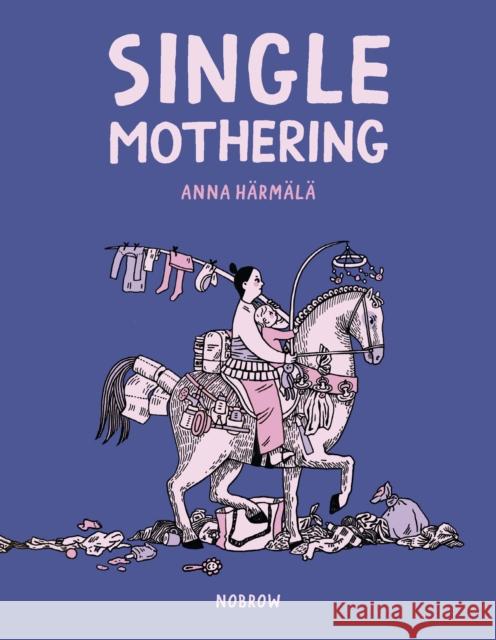 Single Mothering Anna Harmala 9781913123222 Nobrow Ltd - książka
