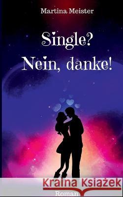 Single? Nein danke!: Liebesroman Martina Meister 9783946585251 Likeletters Verlag - książka