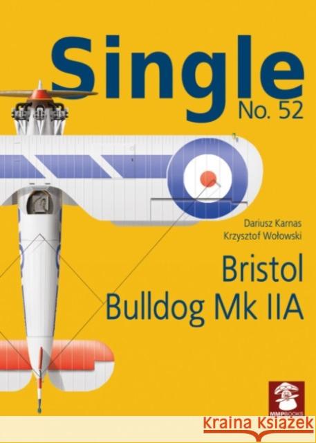 Single No. 52 Bristol Bulldog MK IIA Dariusz Karnas 9788367227629 MMP - książka
