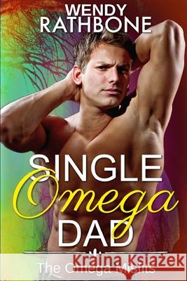 Single Omega Dad: The Omega Misfits, Book 4 Wendy Rathbone 9781942415350 Eye Scry - książka