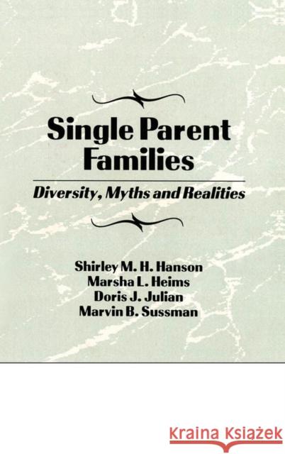 Single Parent Families: Diversity, Myths and Realities Sussman, Marvin B. 9781560246886 Haworth Press - książka