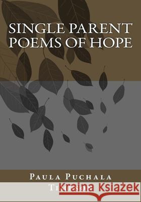 Single Parent Poems of Hope Paula a. Puchal 9781727862089 Createspace Independent Publishing Platform - książka