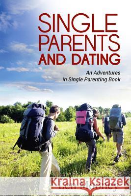 Single Parents & Dating: An Adventures in Single Parenting Book Len Mooney 9781495245701 Createspace - książka