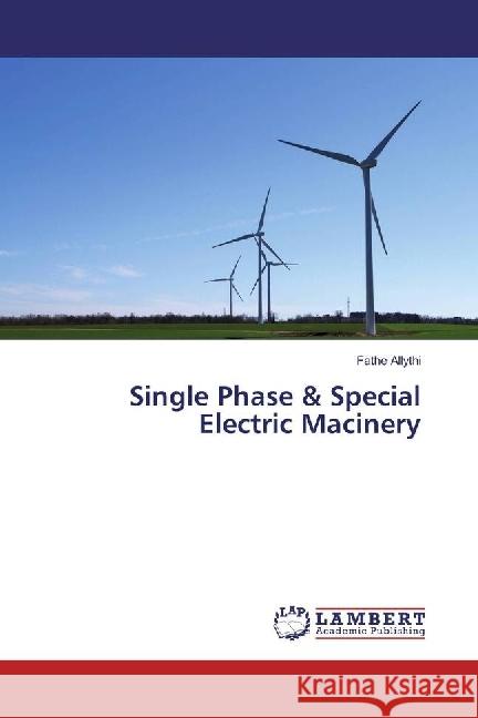 Single Phase & Special Electric Machinery Allythi, Fathe 9783659972607 LAP Lambert Academic Publishing - książka