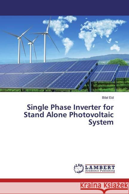 Single Phase Inverter for Stand Alone Photovoltaic System Eid, Bilal 9783330001428 LAP Lambert Academic Publishing - książka