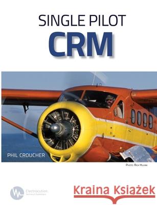Single Pilot CRM Phil Croucher 9780973225372 Electrocution Technical Publishers - książka