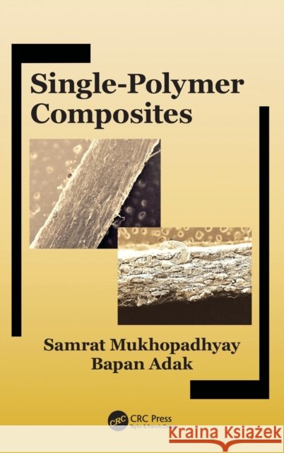 Single-Polymer Composites Samrat Mukhopadhyay Bapan Adak 9781138575325 CRC Press - książka