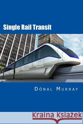 Single Rail Transit MR Donal Murray 9781512260762 Createspace Independent Publishing Platform - książka