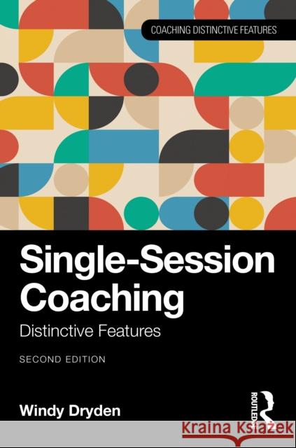 Single-Session Coaching: Distinctive Features Windy (Goldsmiths, University of London, UK) Dryden 9781041226130 Taylor & Francis Ltd - książka