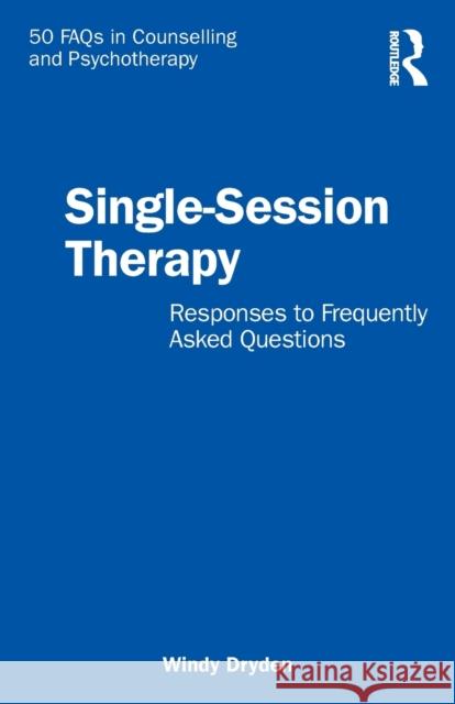 Single-Session Therapy: Responses to Frequently Asked Questions Windy Dryden 9781032157368 Routledge - książka