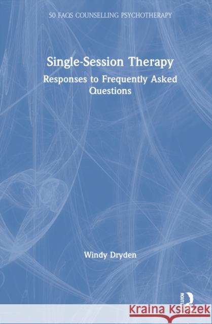 Single-Session Therapy: Responses to Frequently Asked Questions Windy Dryden 9781032157405 Routledge - książka