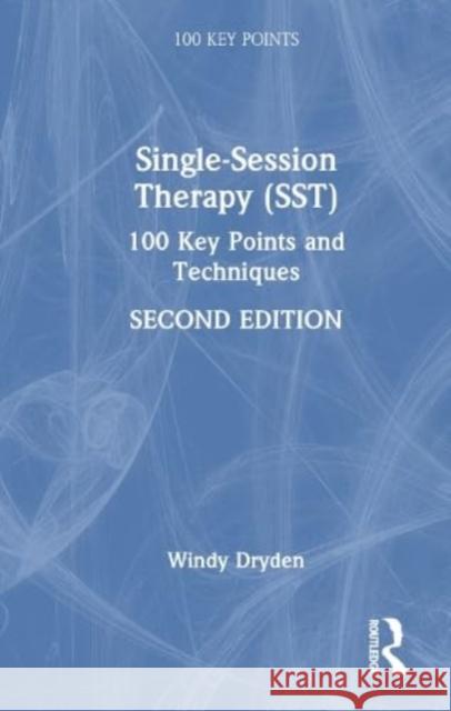 Single-Session Therapy (SST): 100 Key Points and Techniques Windy Dryden 9781032478791 Taylor & Francis Ltd - książka