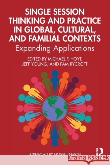Single Session Thinking and Practice in Global, Cultural, and Familial Contexts: Expanding Applications Hoyt, Michael F. 9780367514679 Routledge - książka