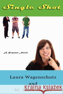 Single Shot Laura Wagenschutz W. Mark Dendy 9780615511276 Coffee Cup Press - książka