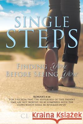 Single Steps: Finding You Before Seeing You CL Sharkey 9781498489973 Xulon Press - książka