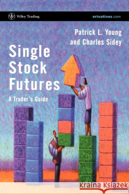 Single Stock Futures: A Trader's Guide Young, Patrick L. 9780470853153 John Wiley & Sons - książka