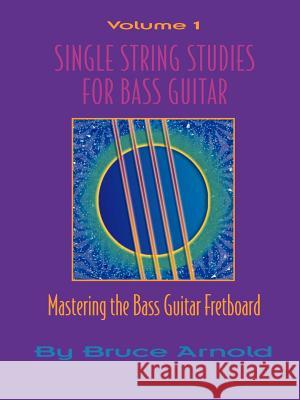 Single String Studes for Bass Guitar, Volume 1 Arnold, Bruce E. 9781890944636 Muse Eek Publishing Company - książka