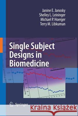 Single Subject Designs in Biomedicine Janine E. Janosky, Shelley L. Leininger, Michael P. Hoerger, Terry M. Libkuman 9789400791077 Springer - książka