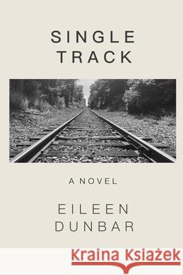 Single Track Eileen Dunbar 9780578539201 Eileen Dunbar - książka