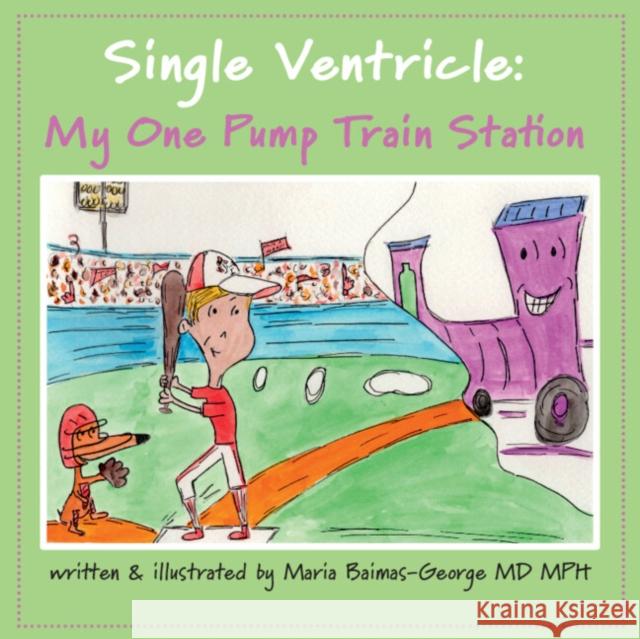 Single Ventricle: My One Pump Train Station Maria (Carolinas Medical Center, Charlotte) Baimas-George 9781009436496 Cambridge University Press - książka