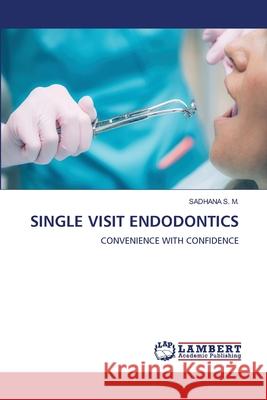 SINGLE VISIT ENDODONTICS S. M., SADHANA 9786208454777 LAP Lambert Academic Publishing - książka