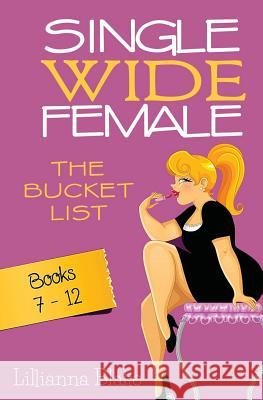 Single Wide Female: The Bucket List - Books 7-12 Blake, Lillianna 9780692494325 Sassy Women's Fiction - książka