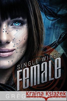 Single Wired Female Greg Dragon 9781530072682 Createspace Independent Publishing Platform - książka