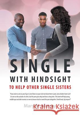 Single: With Hindsight to Help Other Single Sisters Mary M Murray 9781640039940 Covenant Books - książka